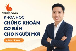KHÓA HỌC CHỨNG KHOÁN CƠ BẢN CHO NGƯỜI MỚI BẮT ĐẦU